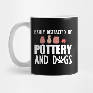 Pottery - Easily distracted by pottery and dogs w Mug